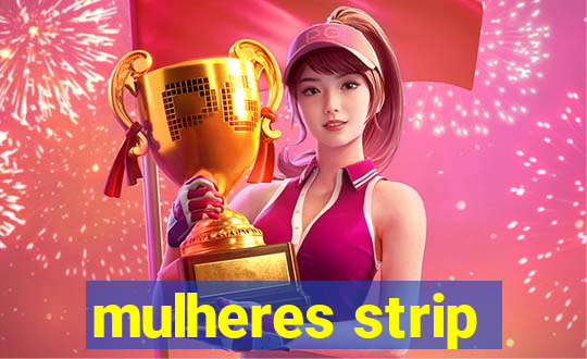 mulheres strip